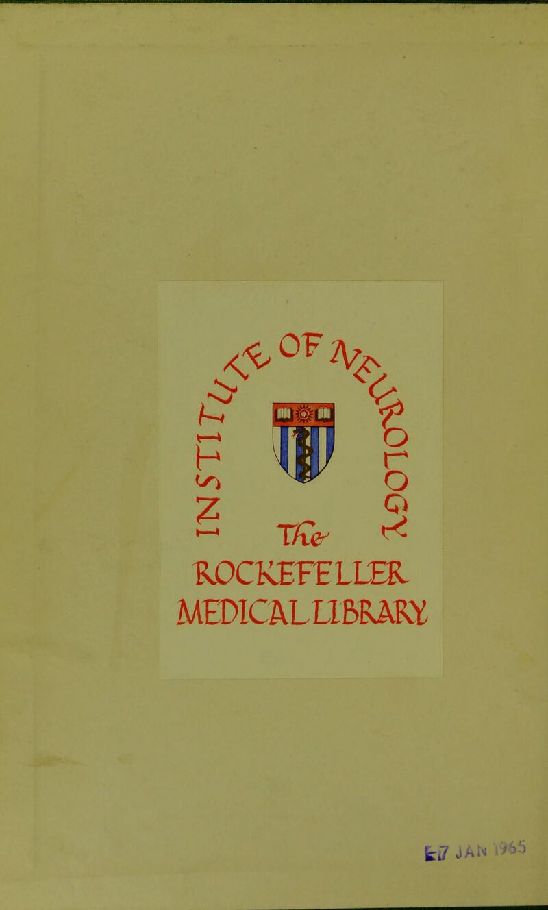 6 Uli r o fcOCKEFELLEEl MEDlCALLlßRAKY fei7 JAN 1^65