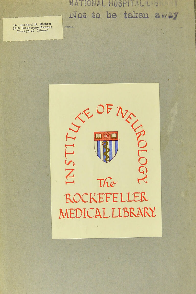 nAll0NAL HOSPiTJAt I' ! i I -j jtfot to be taken away Dr. Richard B. Richter 5819 Blackstone Avenue Chicago 37, Illinois r o -ROCKEFELLER. MFDICALLlBRm