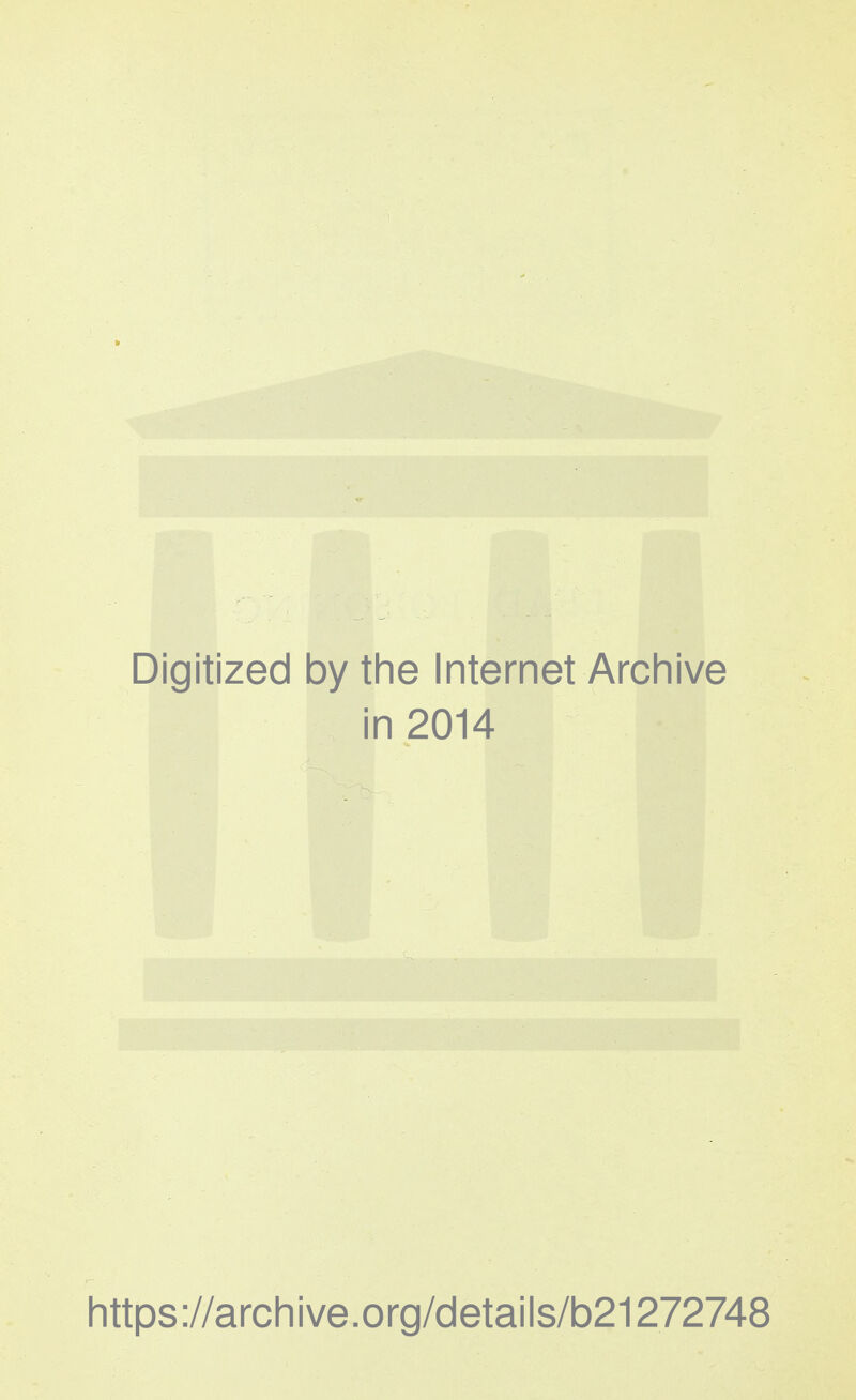 Digitized by the Internet Archive in 2014 https ://arch i ve. org/detai Is/b21272748