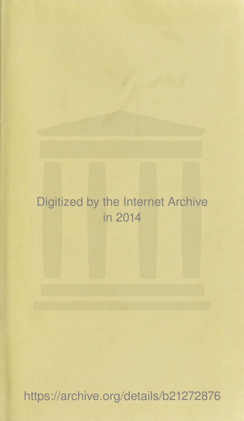 Digitized by the Internet Archive in 2014 https://archive.org/details/b21272876