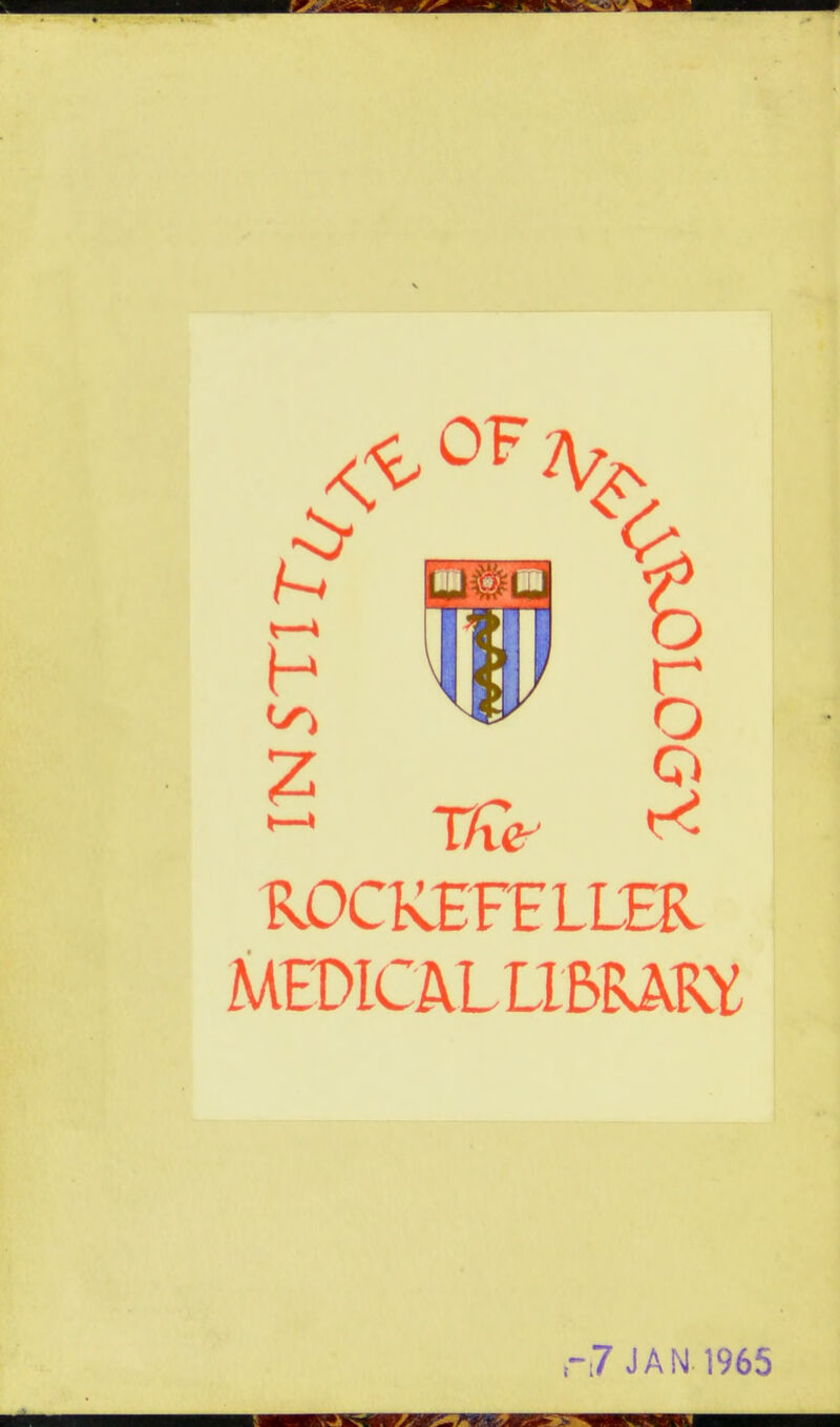 & 0F A* ROCKEFELLER MED1CALL15RARY r7 JAN 1965