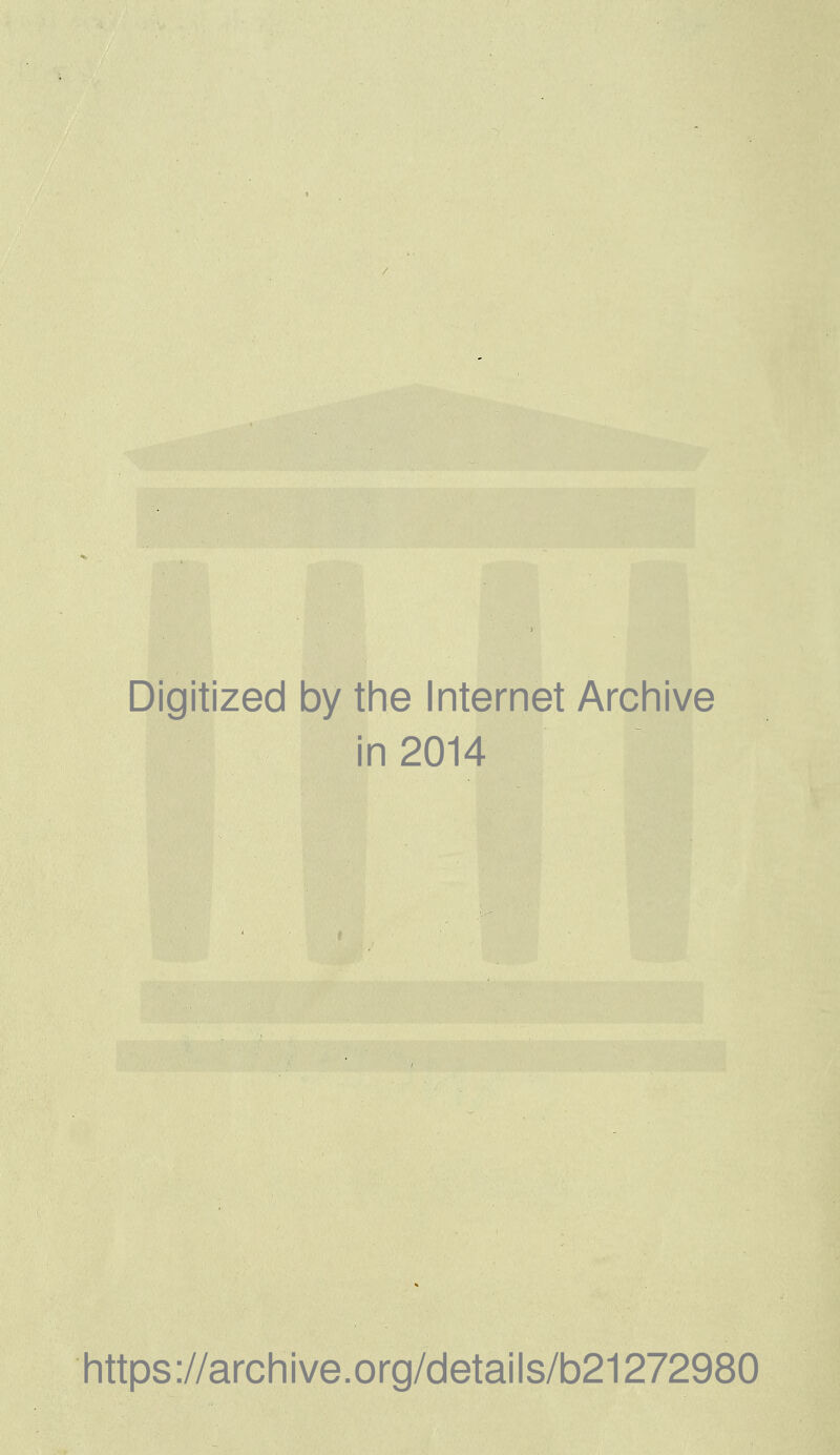 Digitized by the Internet Archive in 2014 https://archive.org/details/b21272980