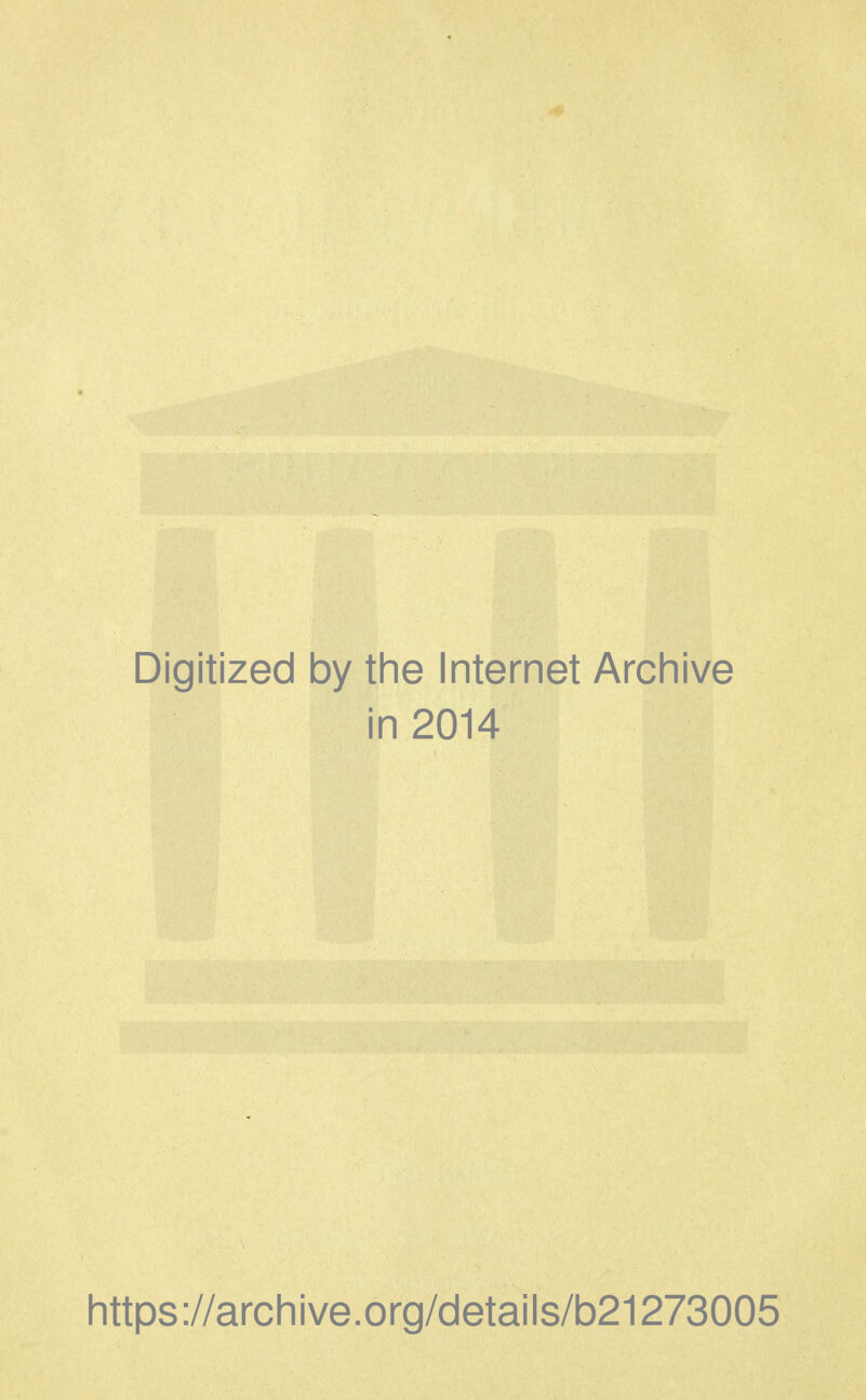 Digitized by the Internet Archive in 2014 https://archive.org/details/b21273005