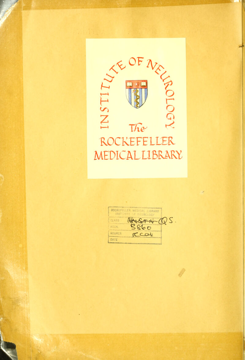 ROCKEFELLER MEDICAL LIBRARY ROCKEFELLER INSTITUTE ' ACCN. J DATE