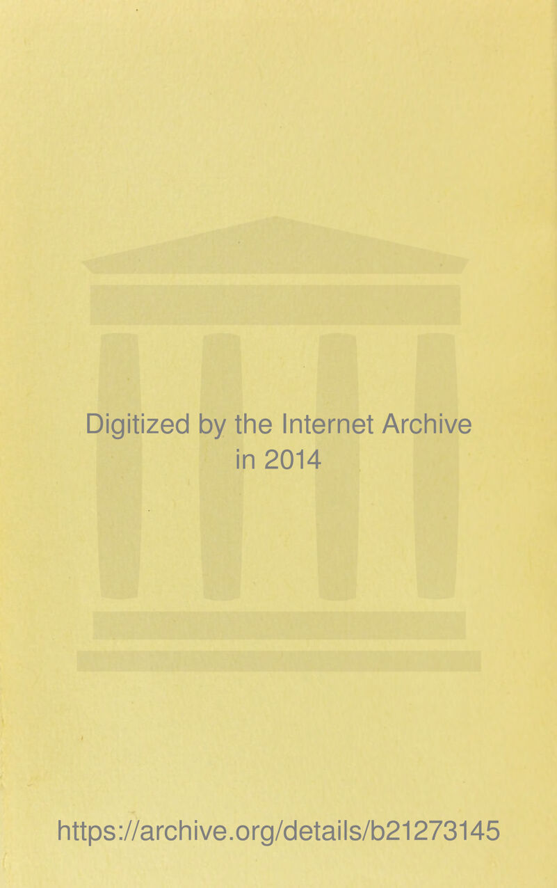 Digitized by tine Internet Archive in 2014 https://arcliive.org/details/b21273145