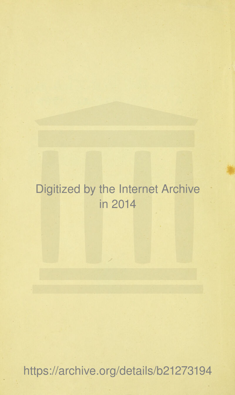 Digitized by the Internet Archive in 2014 https://archive.org/details/b21273194