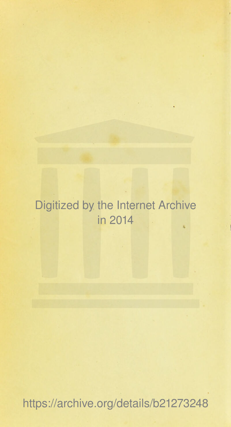 Digitized by the Internet Archive in 2014 https://archive.org/details/b21273248