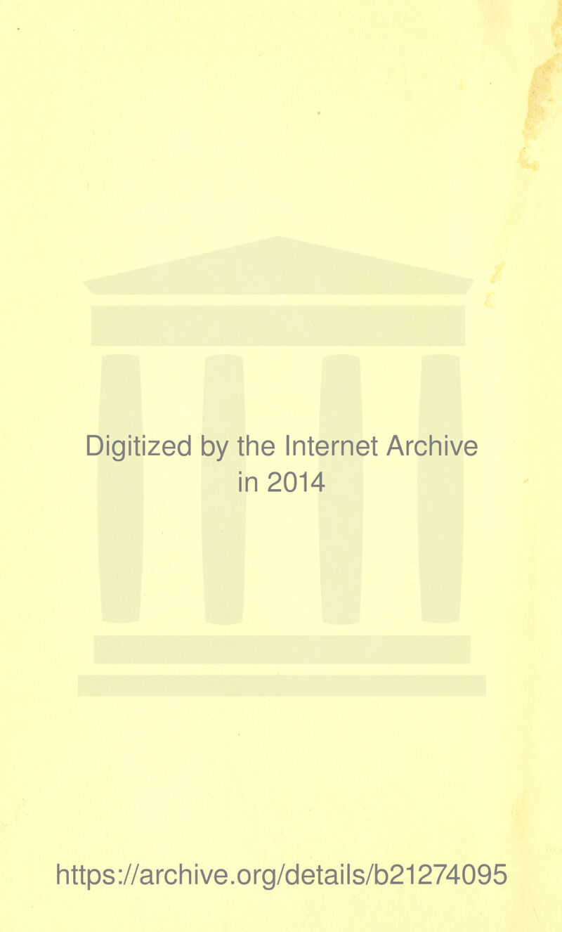 Digitized by the Internet Archive in 2014 https://archive.org/details/b21274095