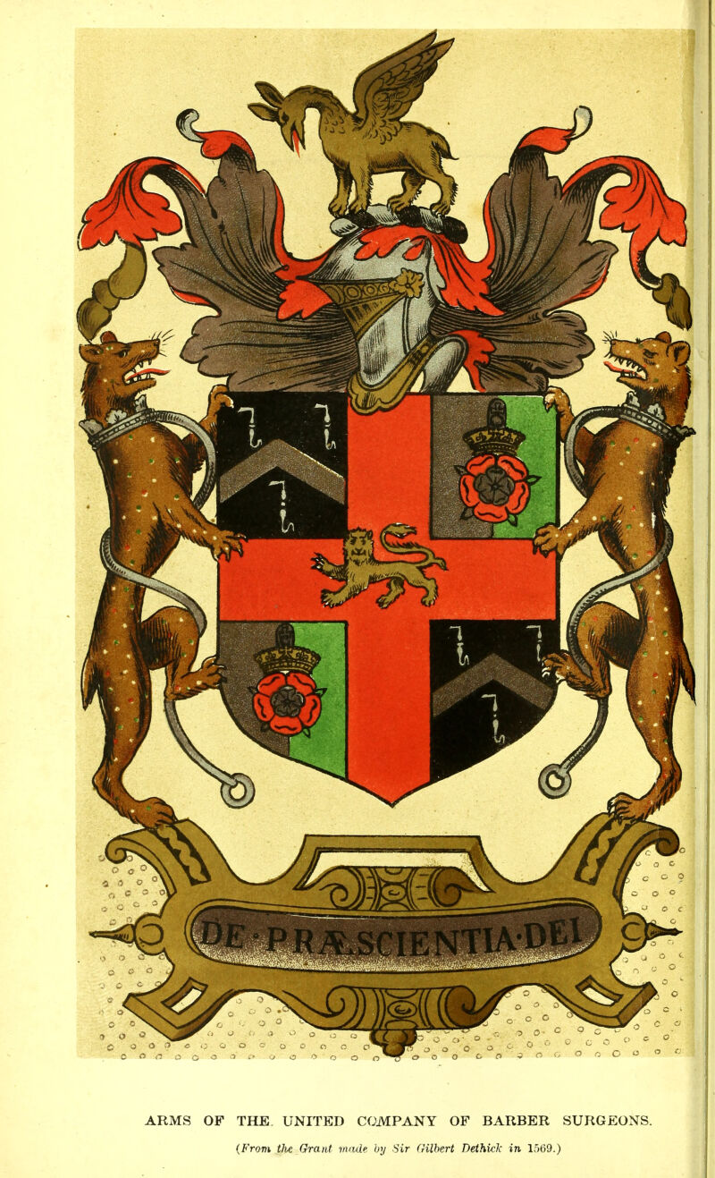 ARMS OF THE. UNITED COMPANY OF BARBER SURGEONS. (From the Grant wade, by Sir Gilbert Dethiclc in 1569.)