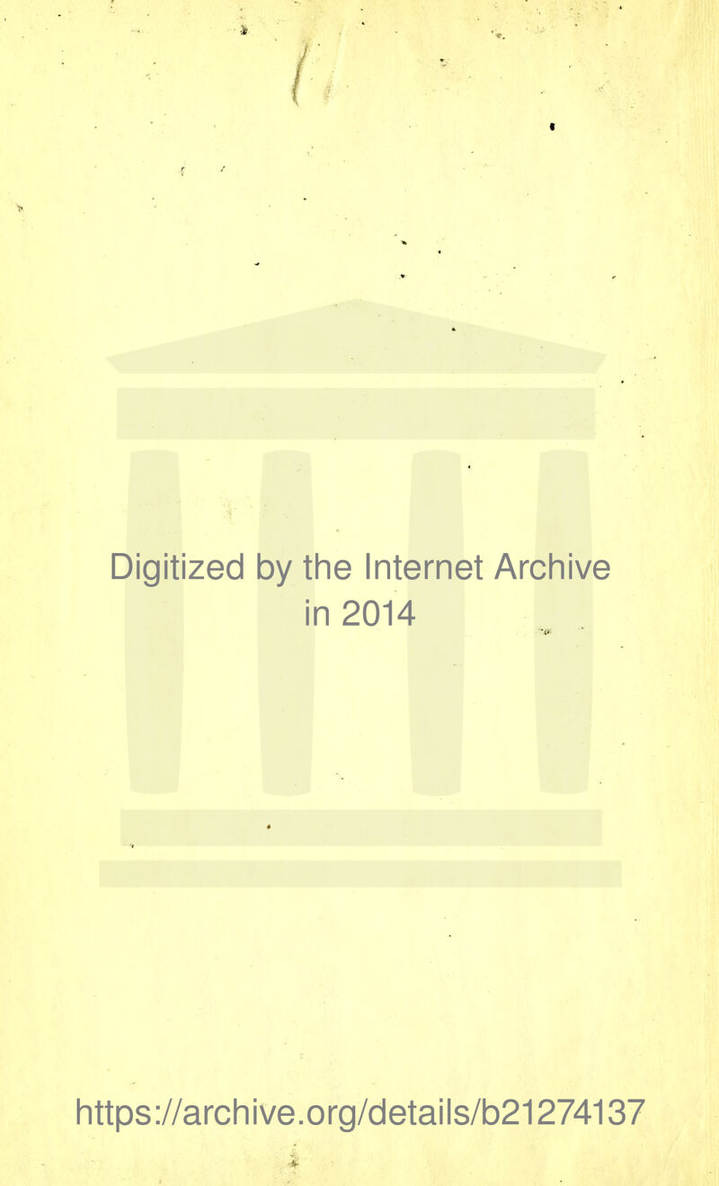 Digitized by the Internet Archive in 2014 https://archive.org/details/b21274137