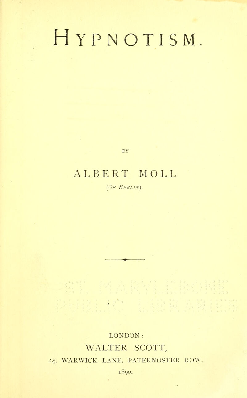 ALBERT MOLL [Of Berlin). LONDON: WALTER SCOTT, 24, WARWICK LANE, PATERNOSTER ROW 1890.