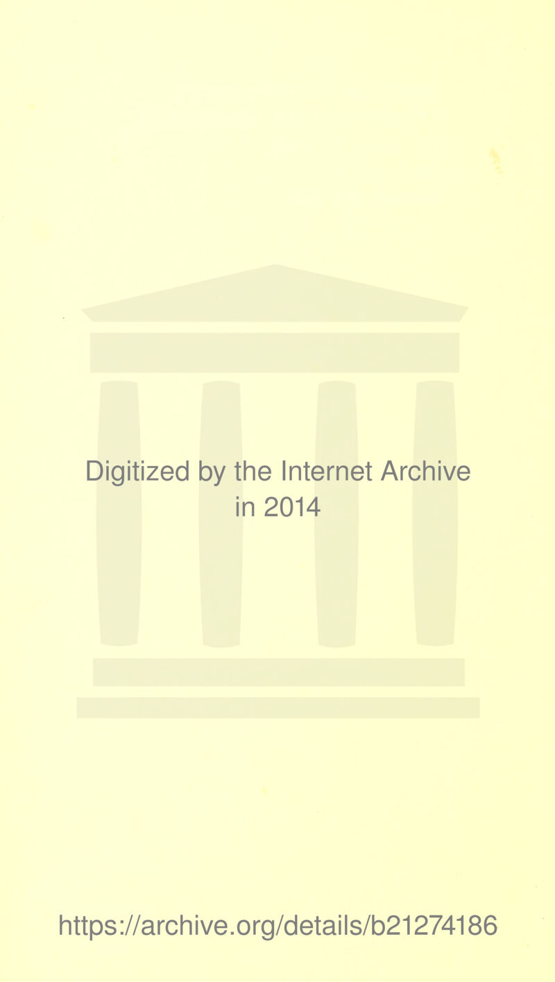 Digitized by the Internet Archive in 2014 https://archive.org/details/b21274186