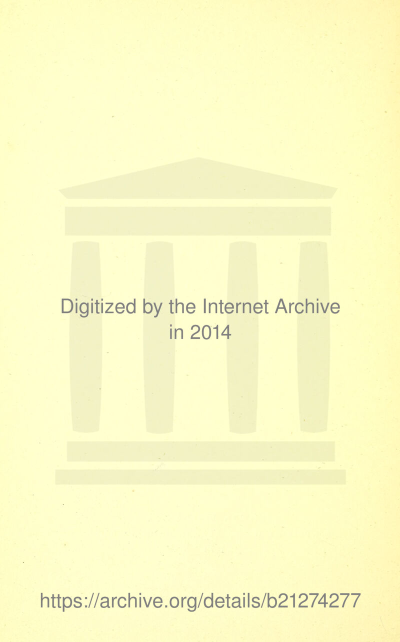 Digitized by the Internet Archive in 2014 https://archive.org/details/b21274277