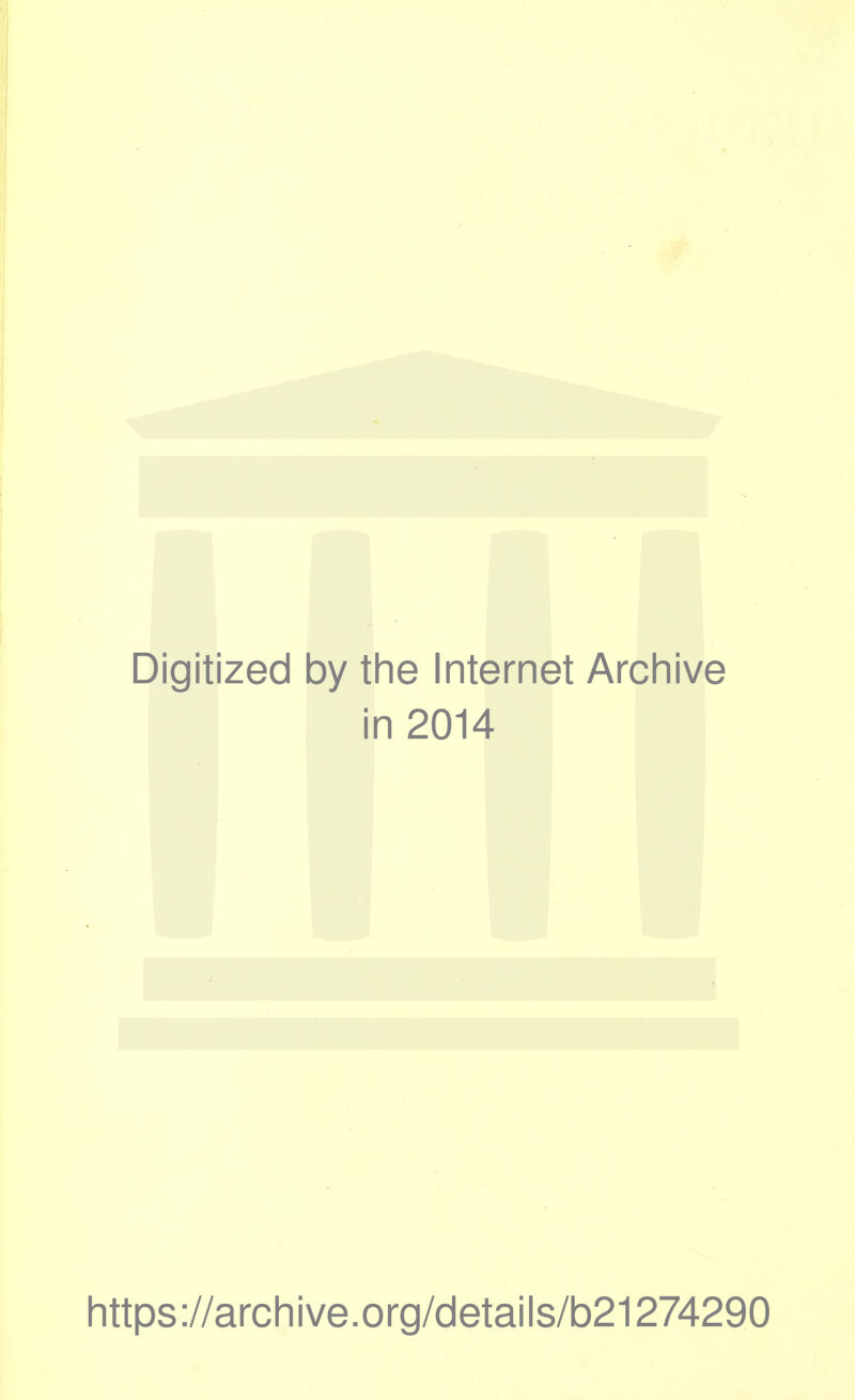 Digitized by tine Internet Archive in 2014 https://arcliive.org/details/b21274290