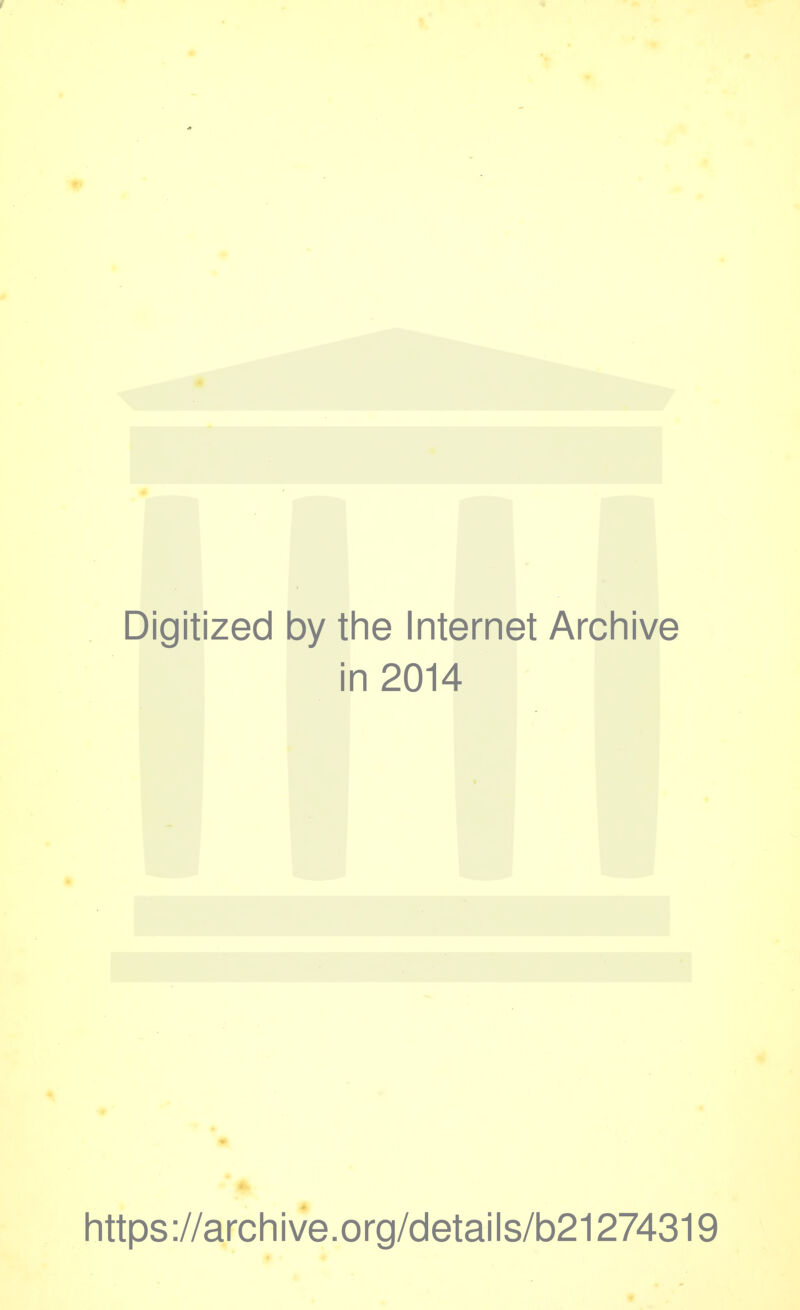 r Digitized by the Internet Archive in 2014 https://archive.org/details/b21274319