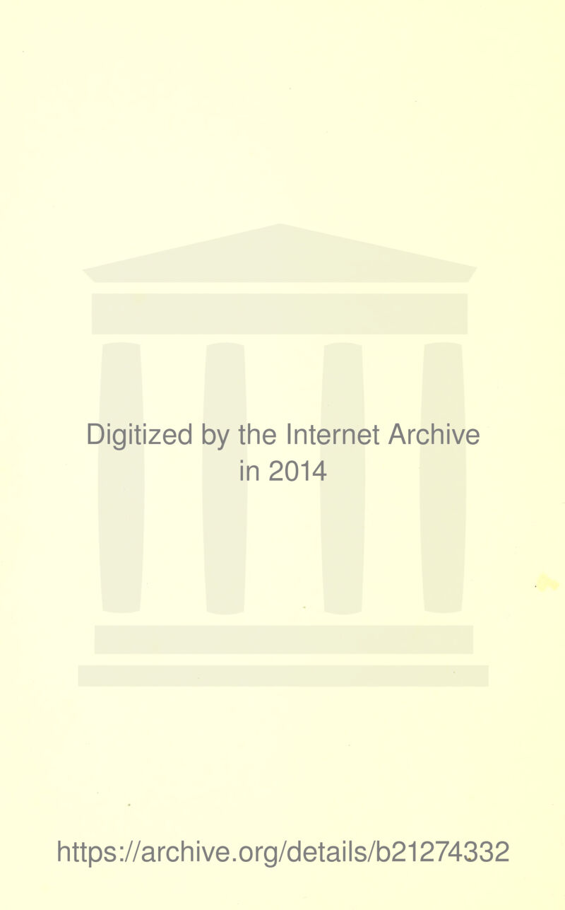 Digitized by the Internet Archive in 2014 https://archive.org/details/b21274332