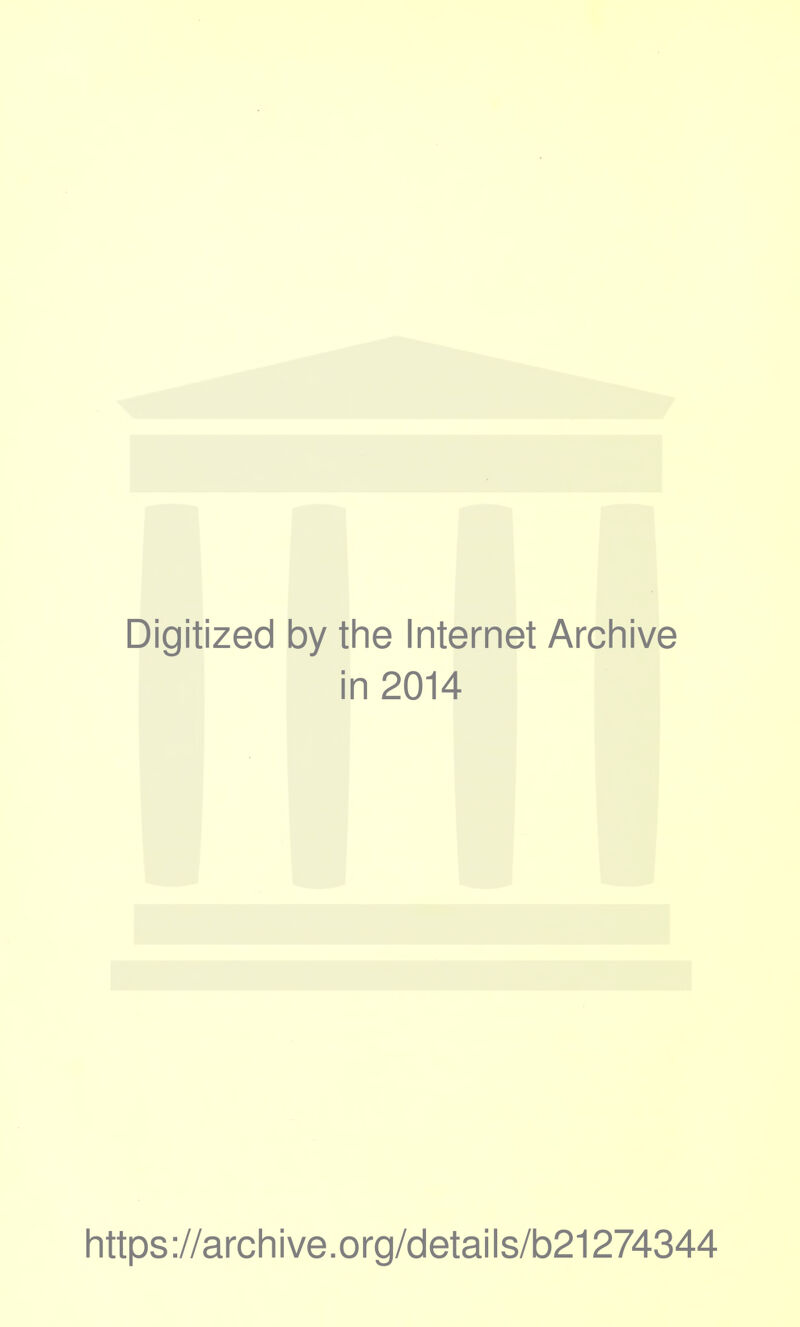 Digitized by the Internet Archive in 2014 https://archive.org/details/b21274344