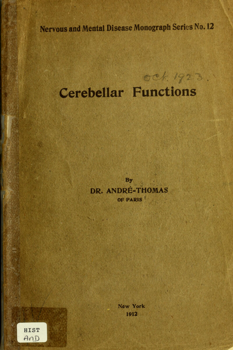 Nervous and Mental Disease Monograph Series No. 12 Cerebellar Functions By DR. ANDR6-TH0MAS OF PARIS New York 1912