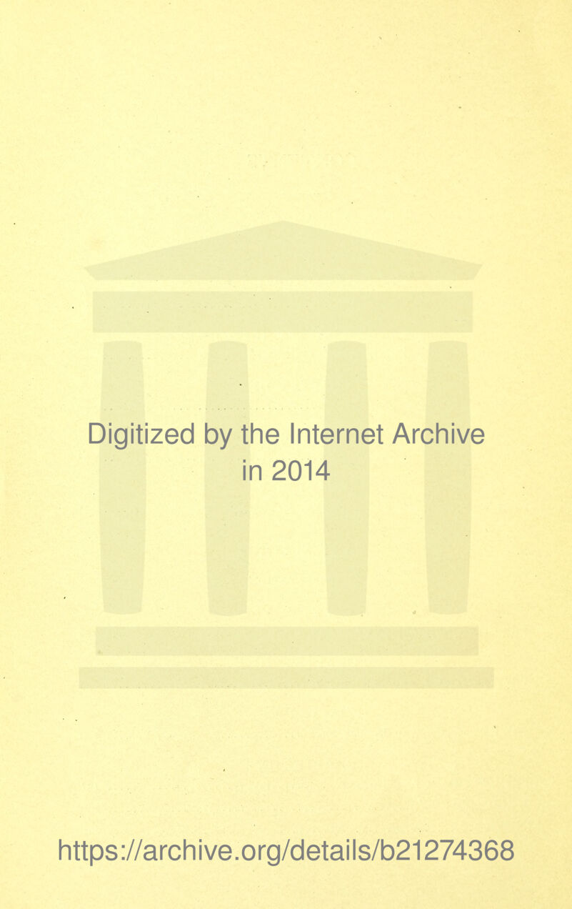 Digitized by the Internet Archive in 2014 https://archive.org/details/b21274368