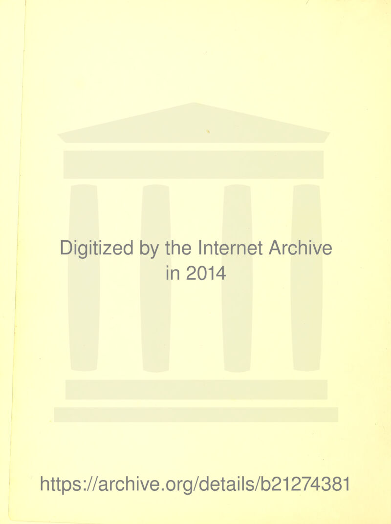 / Digitized by the Internet Archive in 2014 https://archive.org/details/b21274381