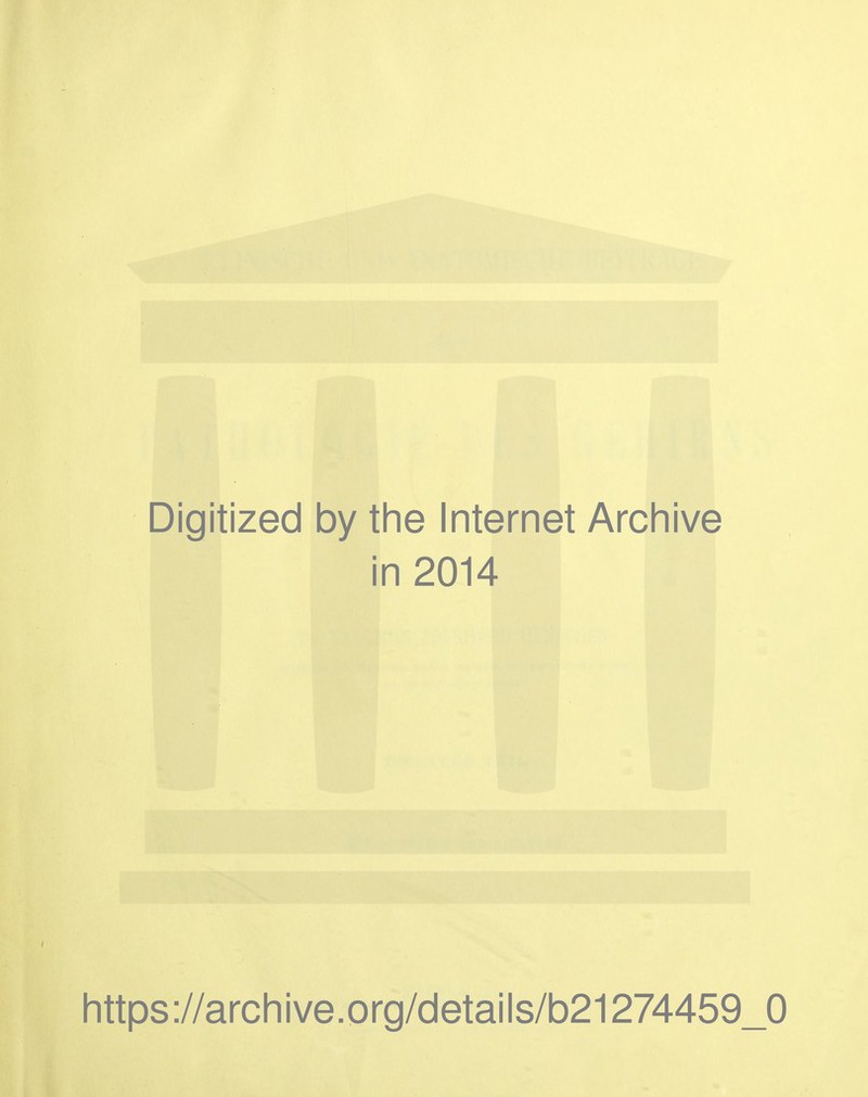 Digitized by the Internet Archive in 2014 https://archive.org/details/b21274459_0