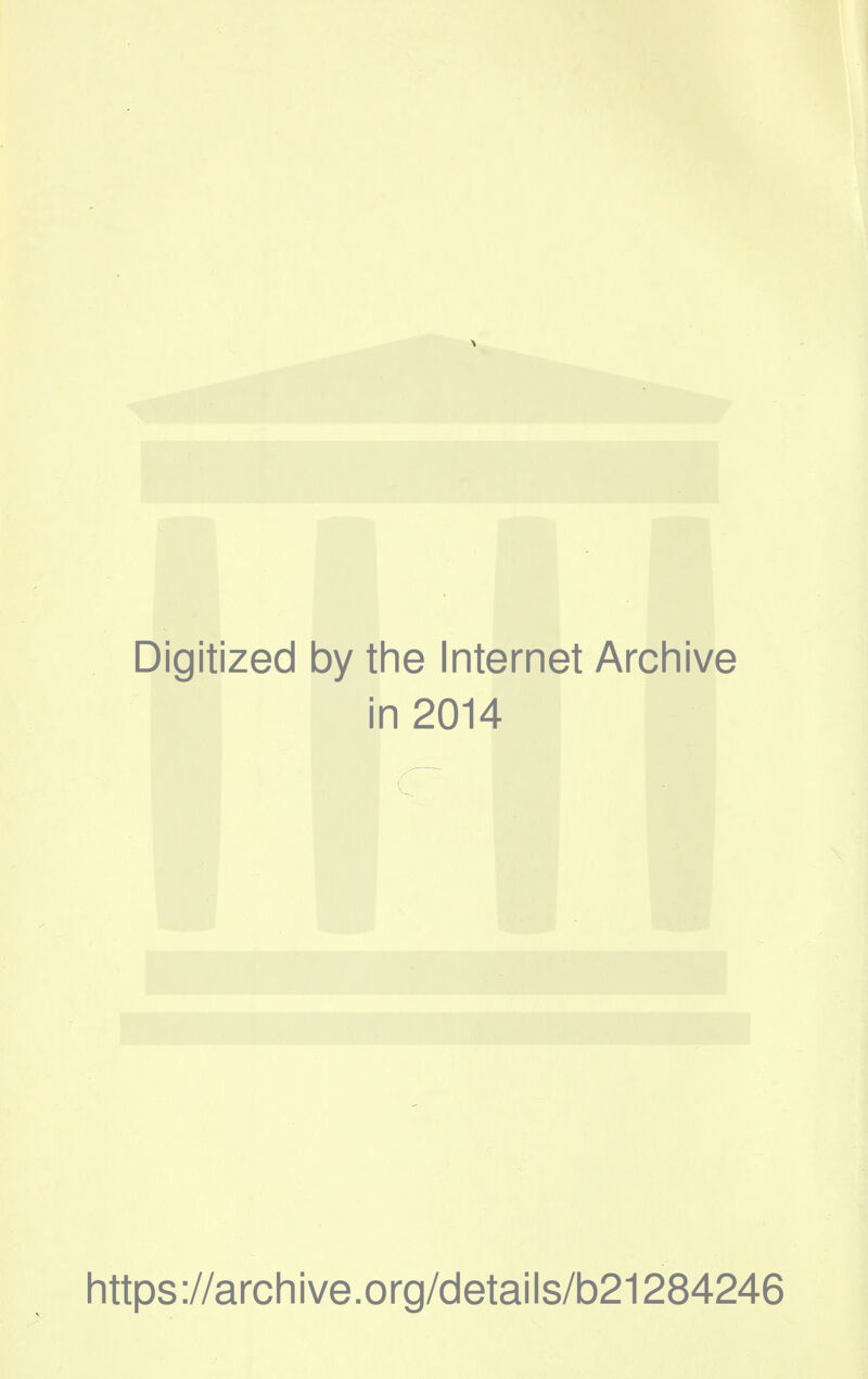 Digitized by the Internet Archive in 2014 c https://archive.org/details/b21284246