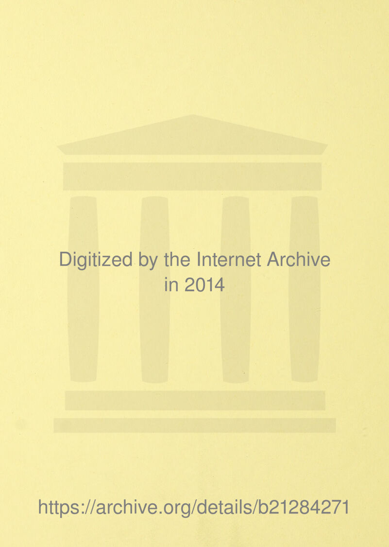 Digitized by the Internet Archive in 2014 https://archive.org/details/b21284271