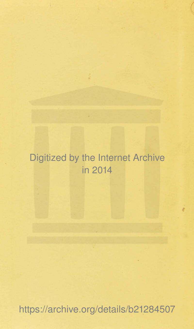 Digitized by the Internet Archive in 2014 https://archive.org/details/b21284507