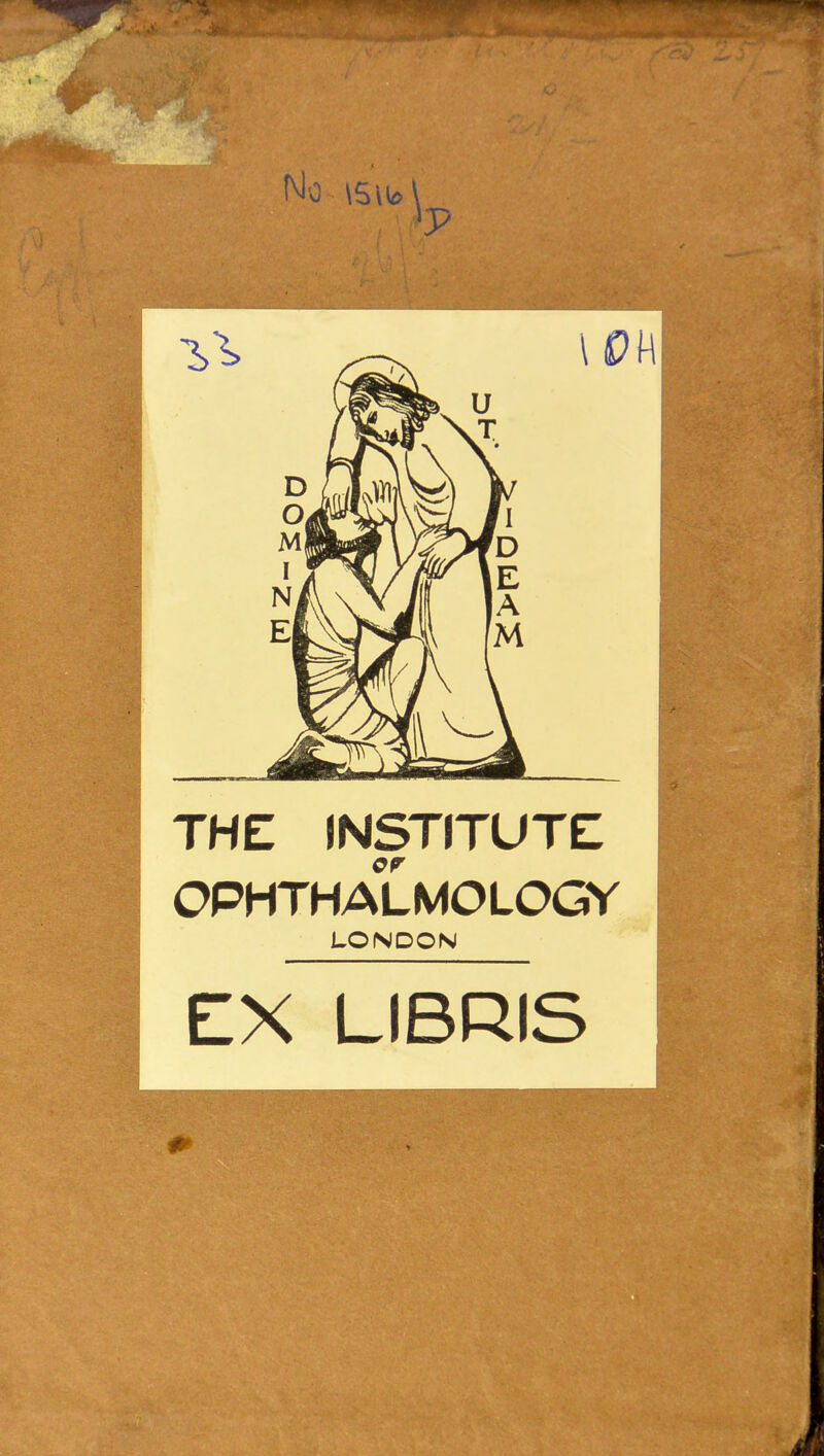 Mo \s\\6\ THE INSTITUTE OPHTHALMOLOGY LONDON EX LIBRIS