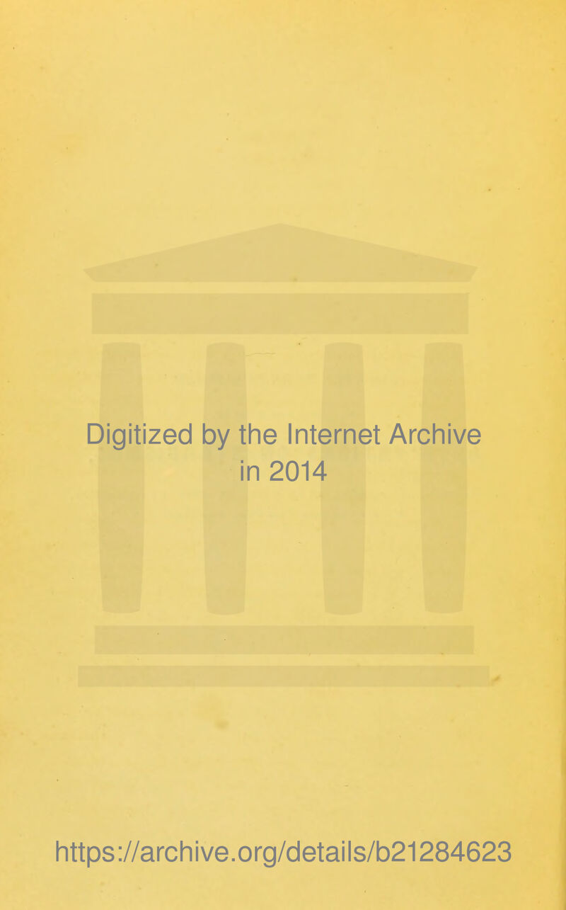 Digitized by the Internet Archive in 2014 https://archive.org/details/b21284623