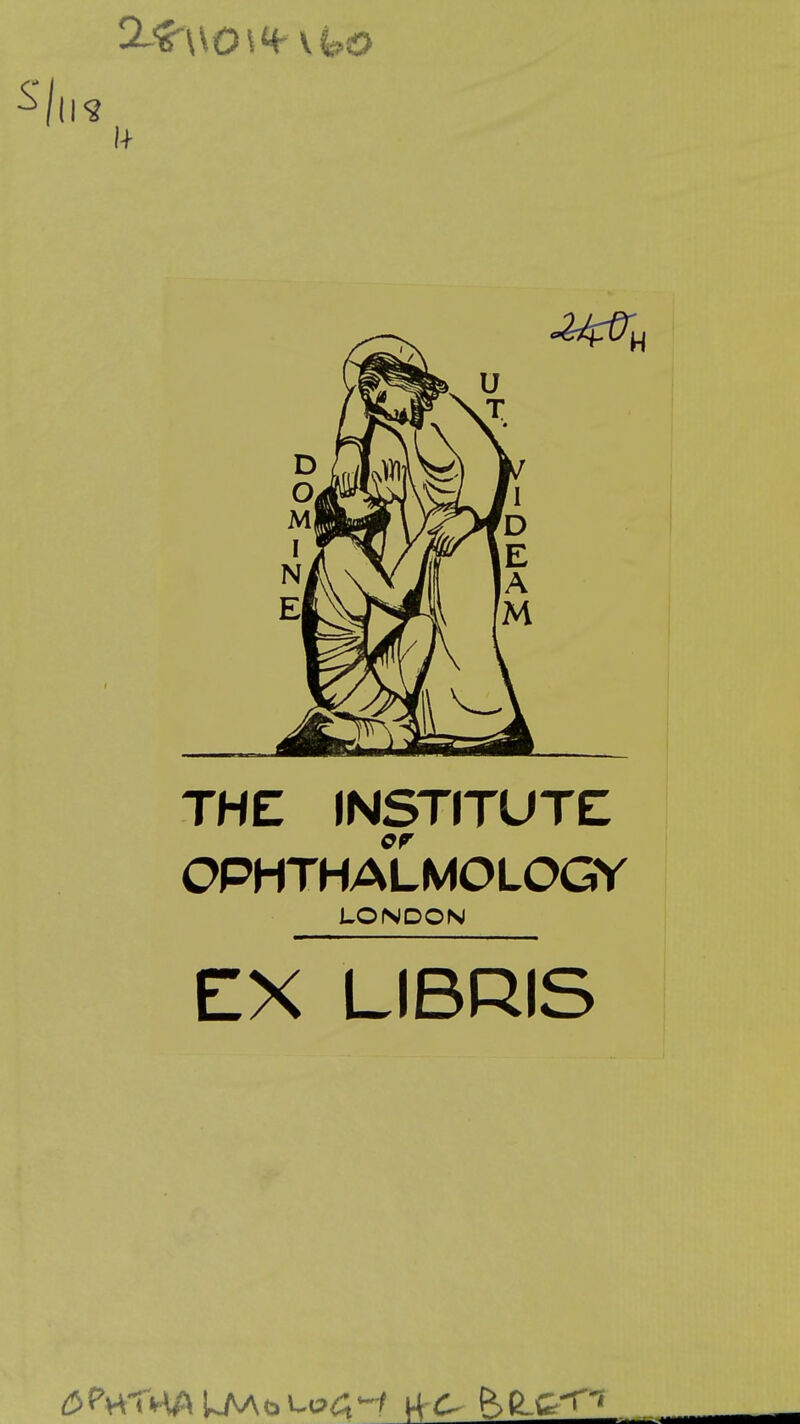 1+ THE INSTITUTE OPHTHALMOLOGY LONDON EX LIBRIS