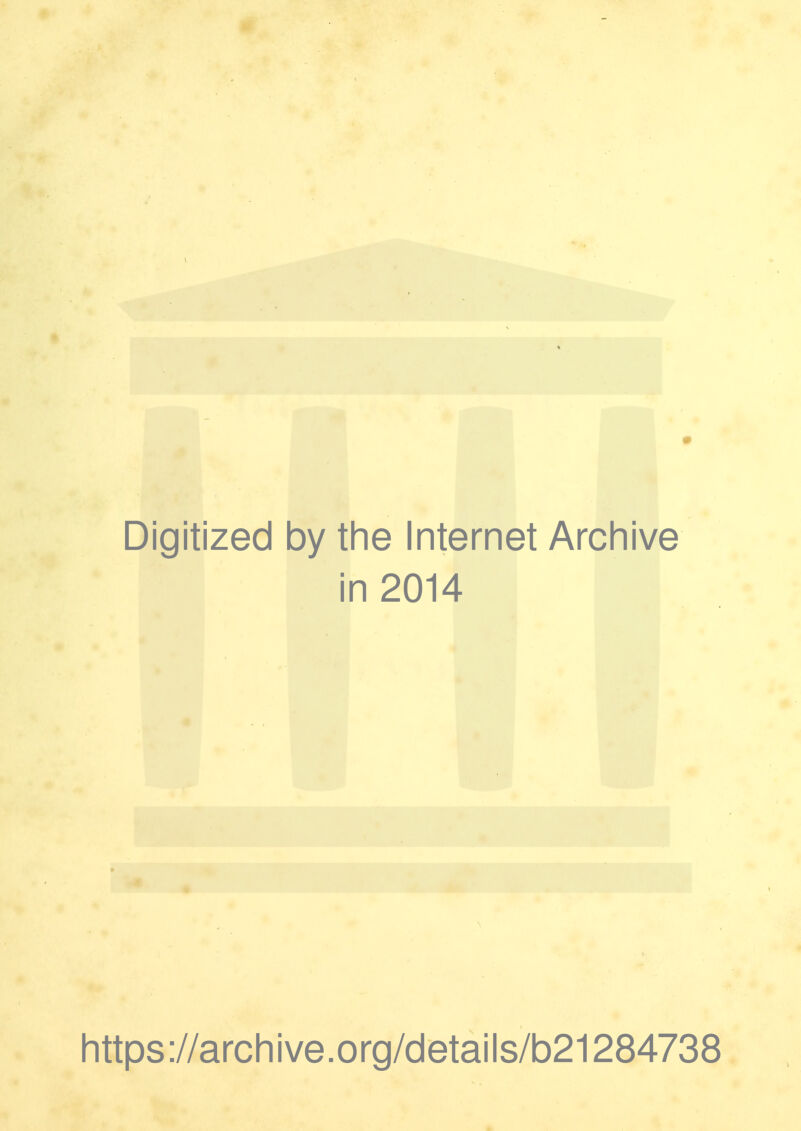 Digitized by the Internet Archive in 2014 https://archive.org/details/b21284738