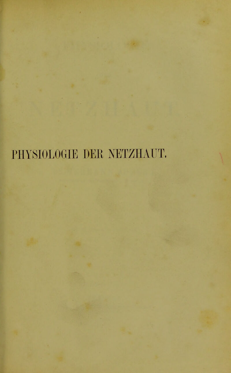 PHYSIOLOGIE DER NETZHAUT.