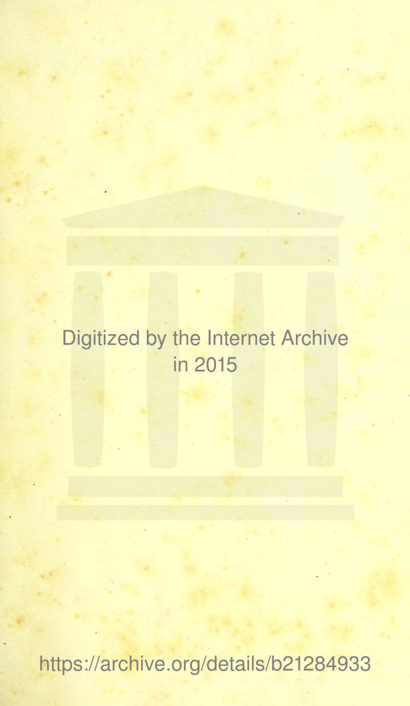 Digitized by the Internet Archive in 2015 https://archive.org/details/b21284933