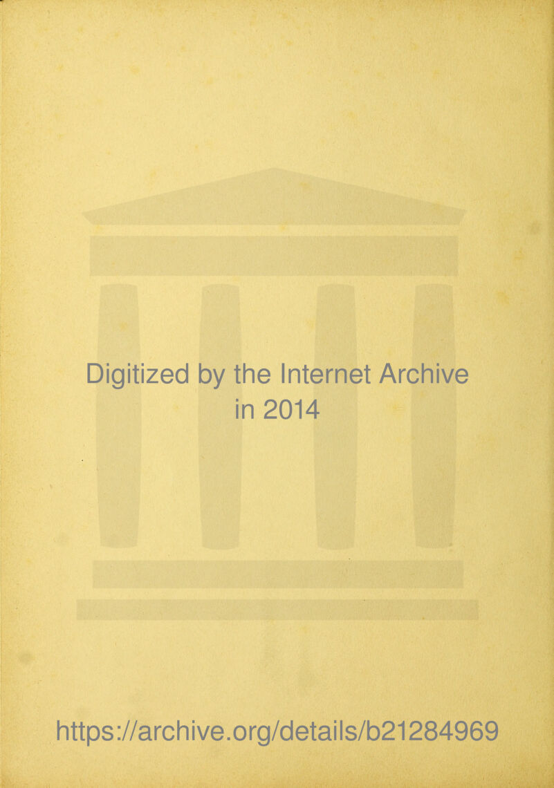 Digitized by the Internet Archive in 2014 https://archive.org/details/b21284969