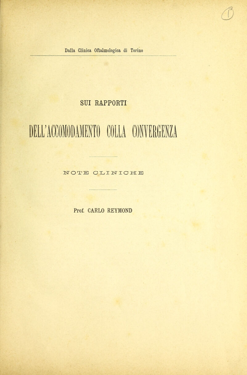 SUI RAPPORTI DELL'ACCOMODAMMO COLLA CONVERGENZA NOTE CLINICHE Prof. CARLO REYMOND