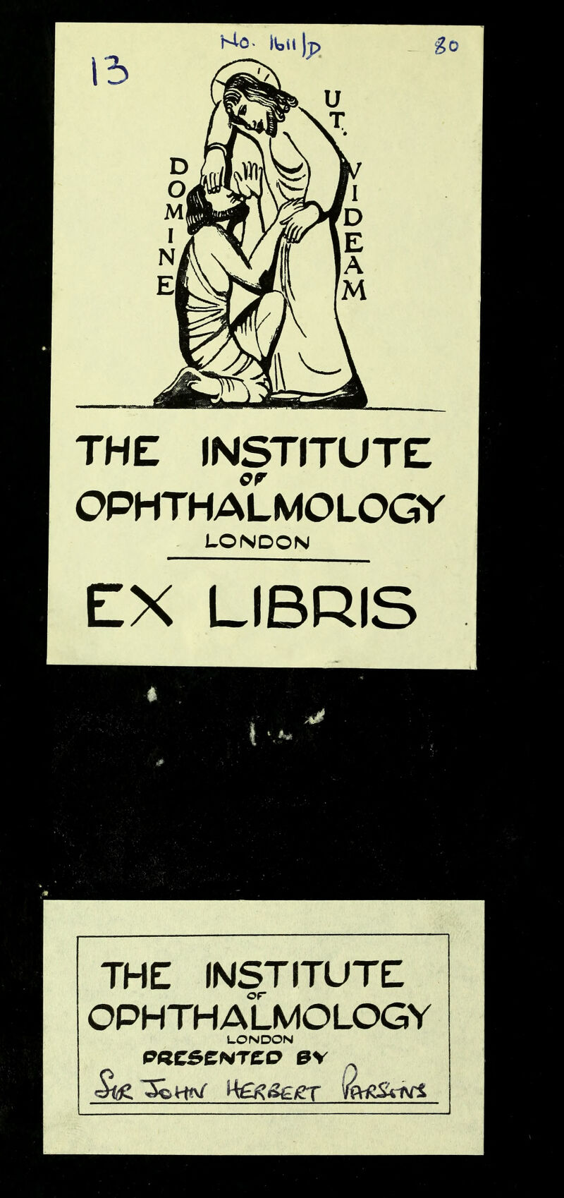 THE INSTITUTE or OPHTHALMOLOGY LONDON EX LIBRIS THE INSTITUTE OPHTHALMOLOGY LONDON PKC&CNTCO e\