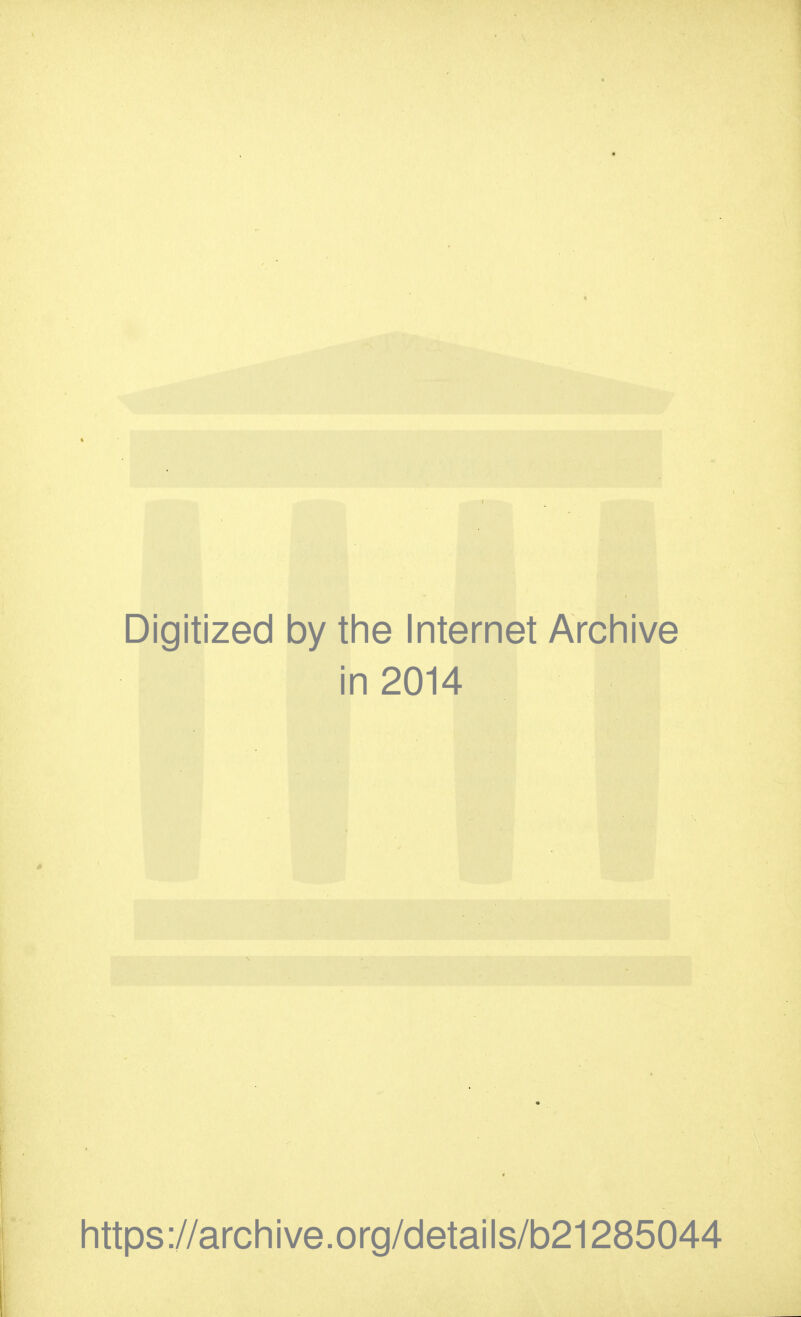 Digitized by the Internet Archive in 2014 https://archive.org/details/b21285044