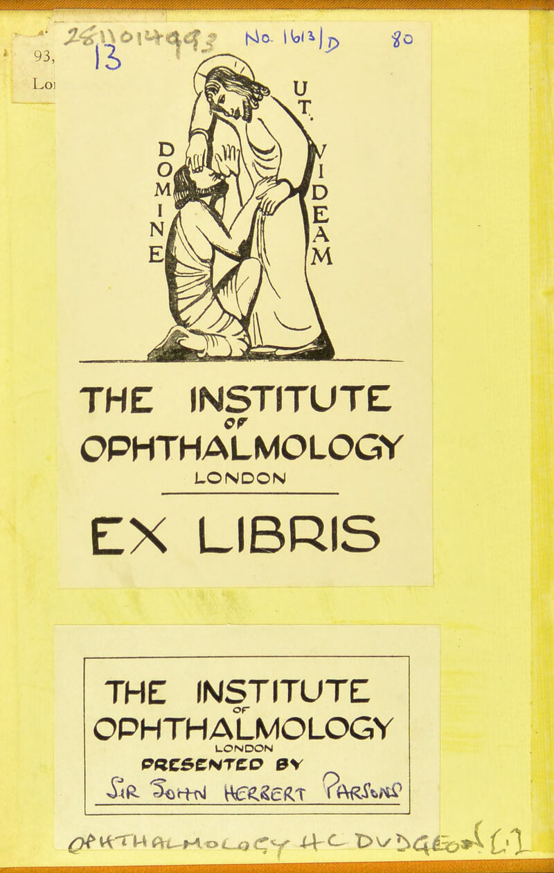 THE INSTITUTE OPHTHALMOLOGY LONDON EX LIBRIS THE institute: OPHTHALMOLOGY LONDON