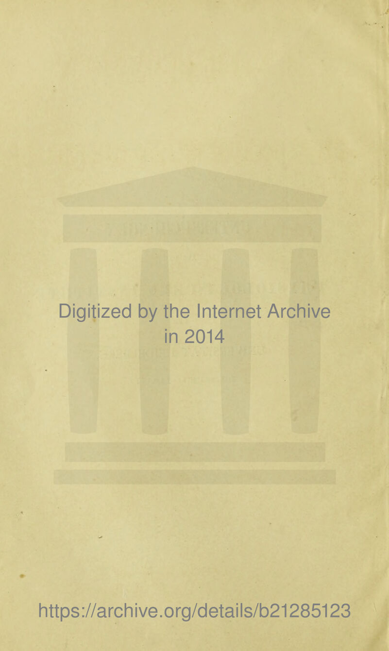 Digitized by the Internet Archive in 2014 https://archive.org/details/b21285123