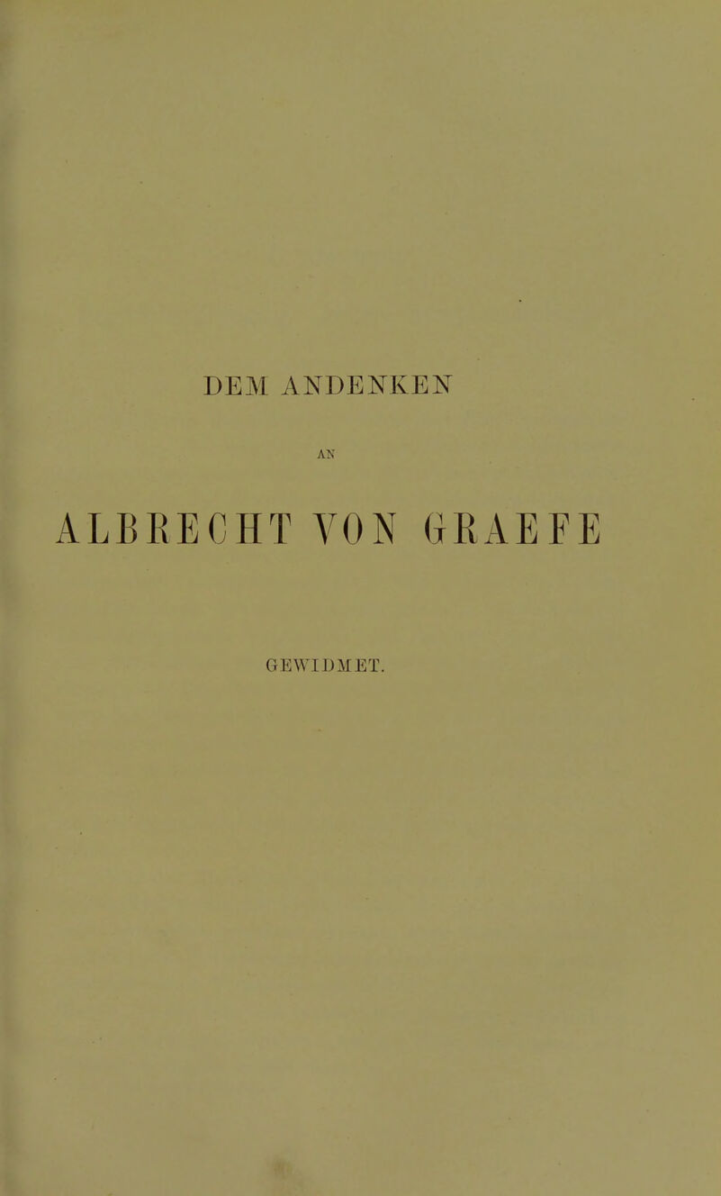 DEM ANDENKE^sT AN ALBRECHT VON GRAEFE Cx EWU) MET.