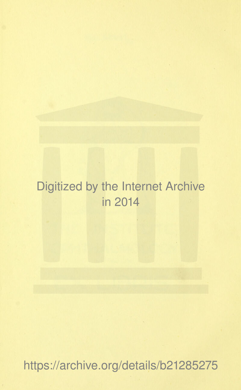 Digitized by the Internet Archive in 2014 https://archive.org/details/b21285275