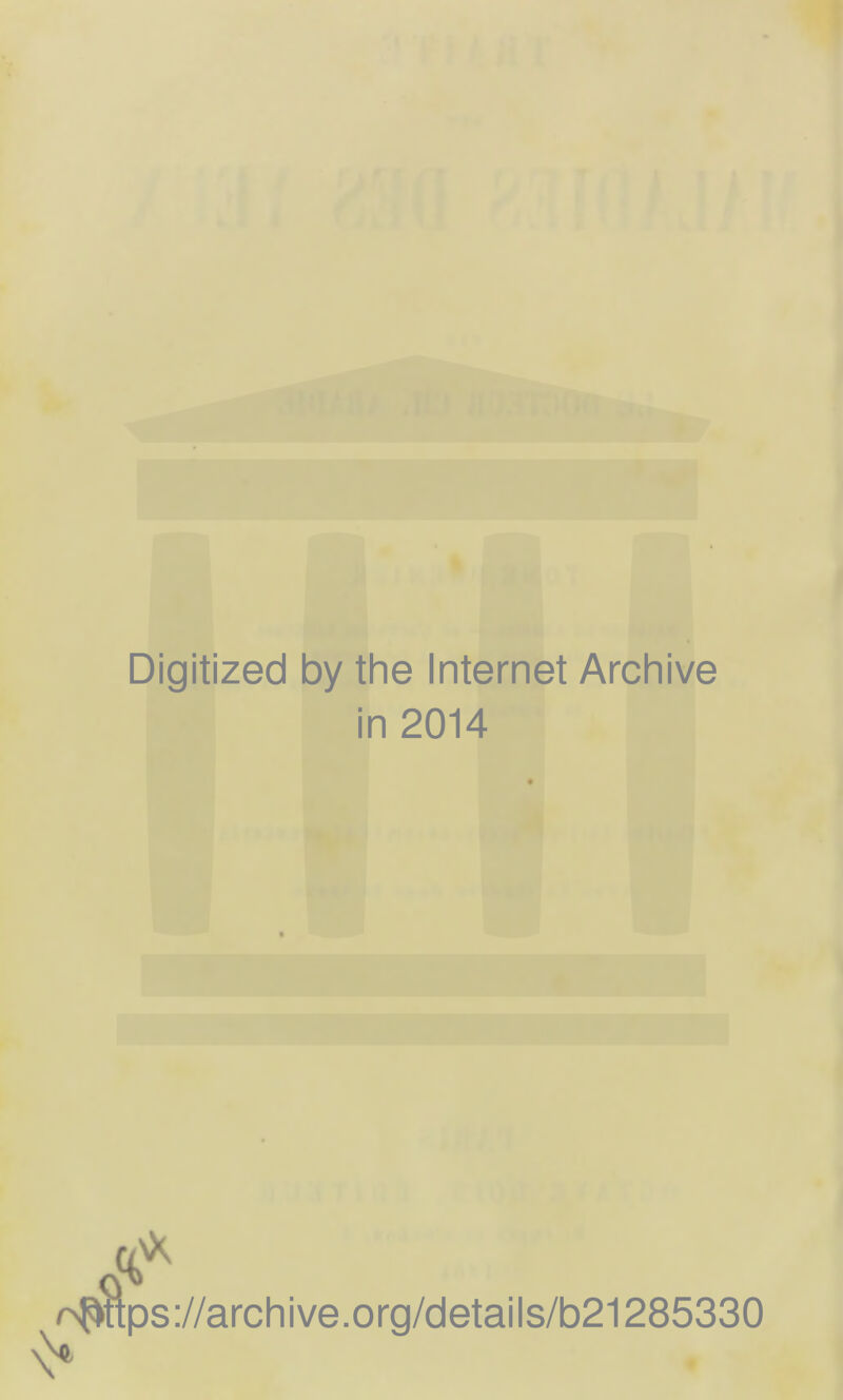 Digitized by the Internet Archive in 2014 H$ps://archive.org/details/b21285330