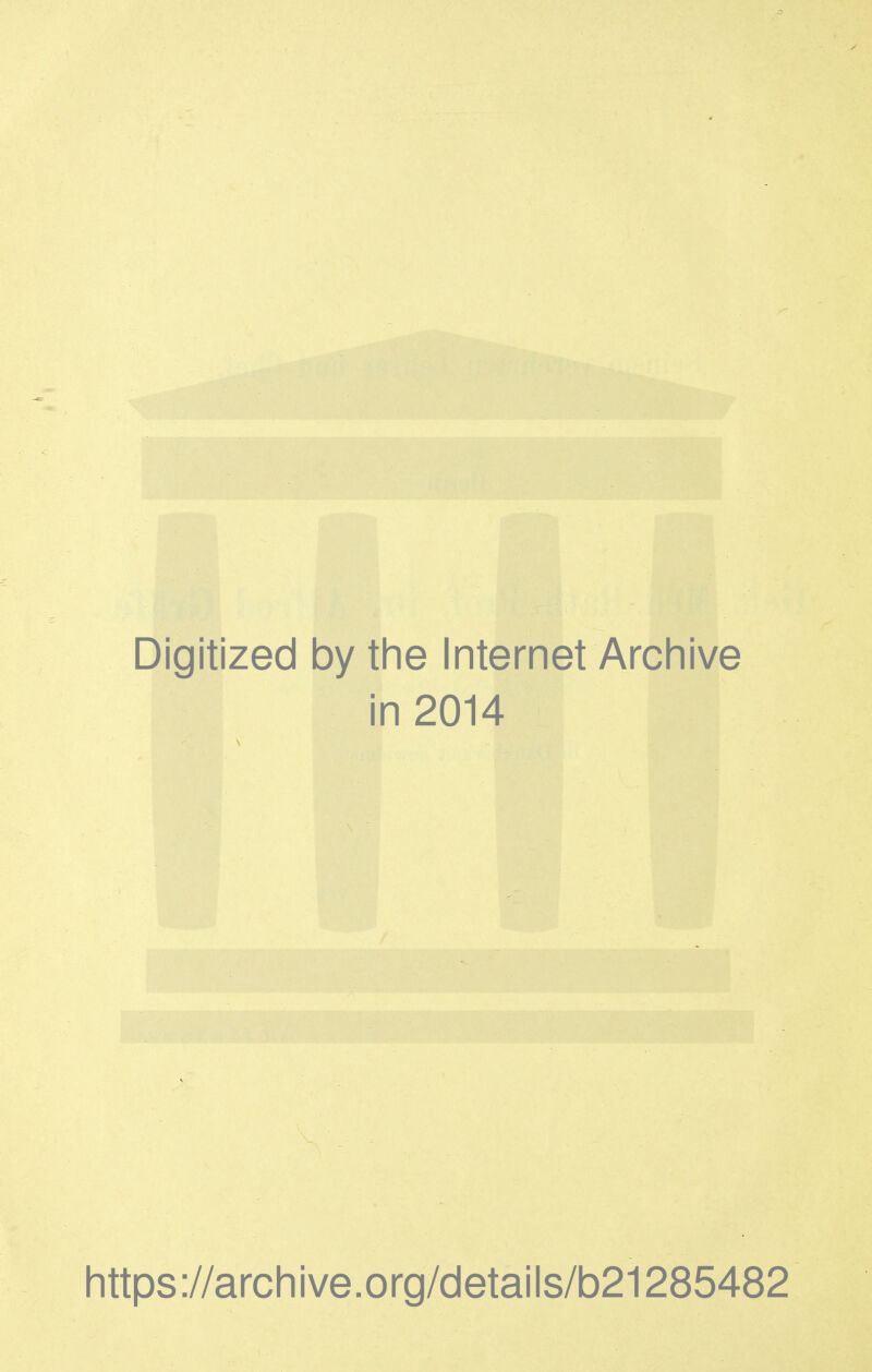 Digitized by the Internet Archive in 2014 https://archive.org/details/b21285482