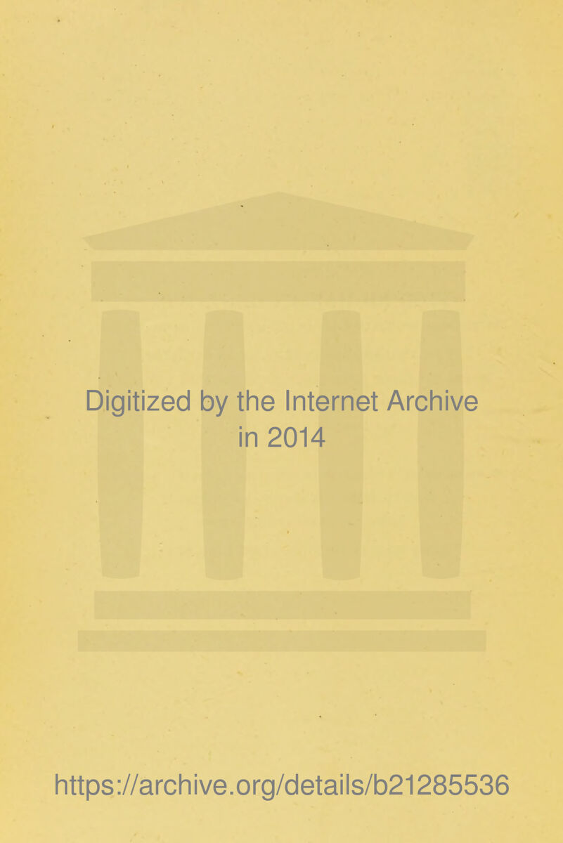 Digitized by the Internet Archive in 2014 https://archive.org/details/b21285536