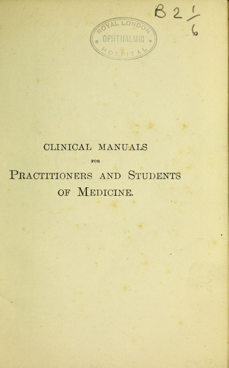 CLINICAL MANUALS FOR Practitioners and Students of Medicine.