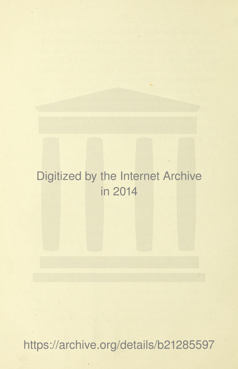 Digitized by the Internet Archive in 2014 https ://arch i ve .org/detai Is/b21285597