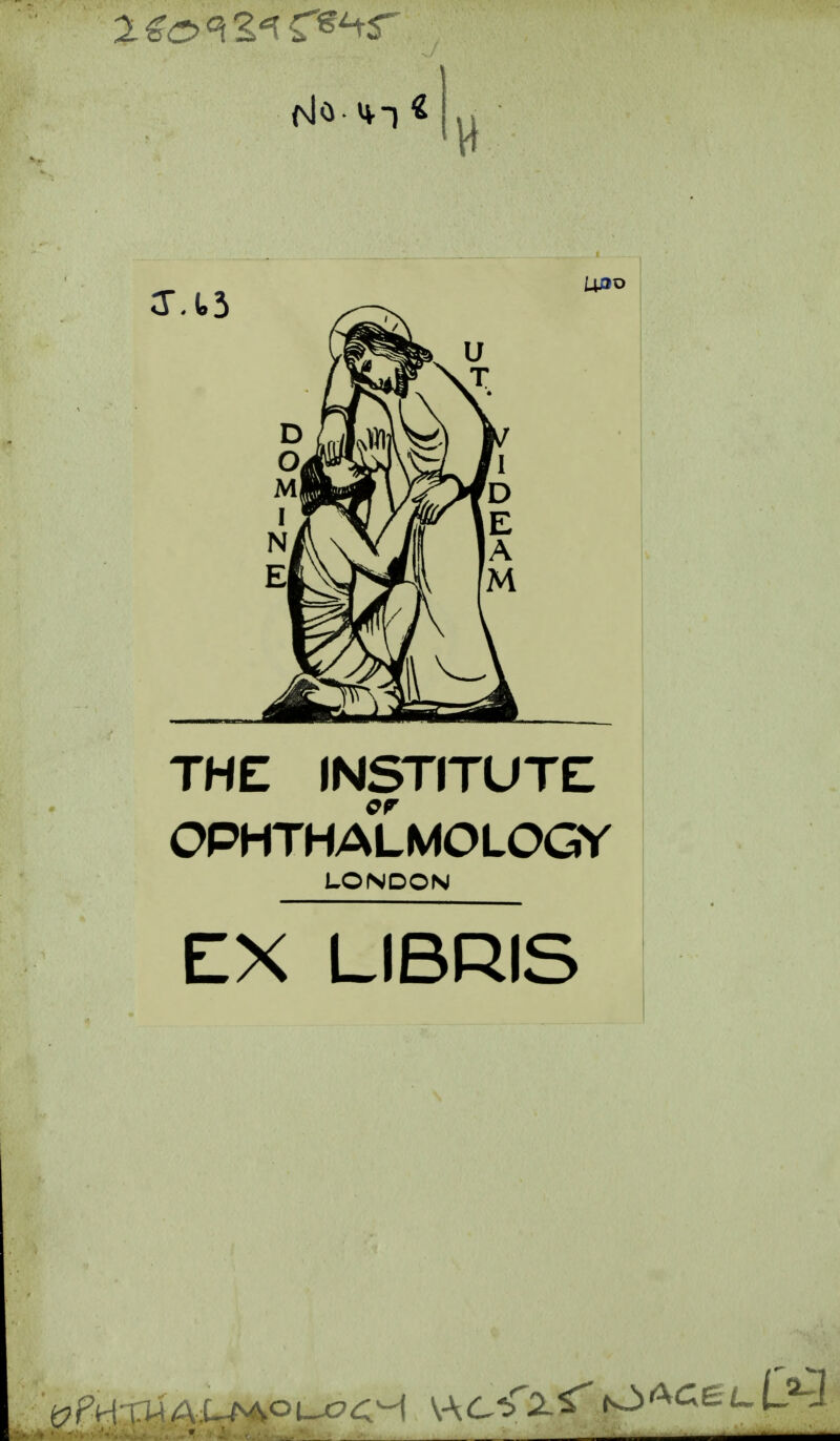 CT.1,3 Uno THE INSTITUTE er OPHTHALMOLOGY LONDON EX LIBRIS