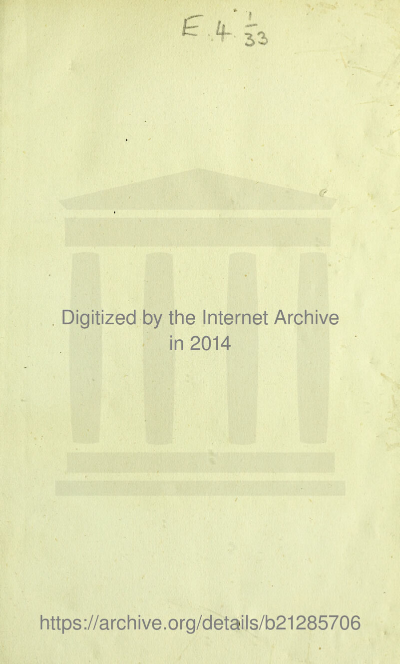 33 Digitized by the Internet Archive in 2014 https://archive.org/details/b21285706