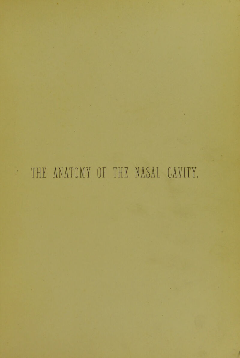 THE ANATOMY OF THE NASAL CAYITY.